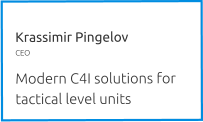 Krassimir Pingelov CEO  Modern C4I solutions for tactical level units